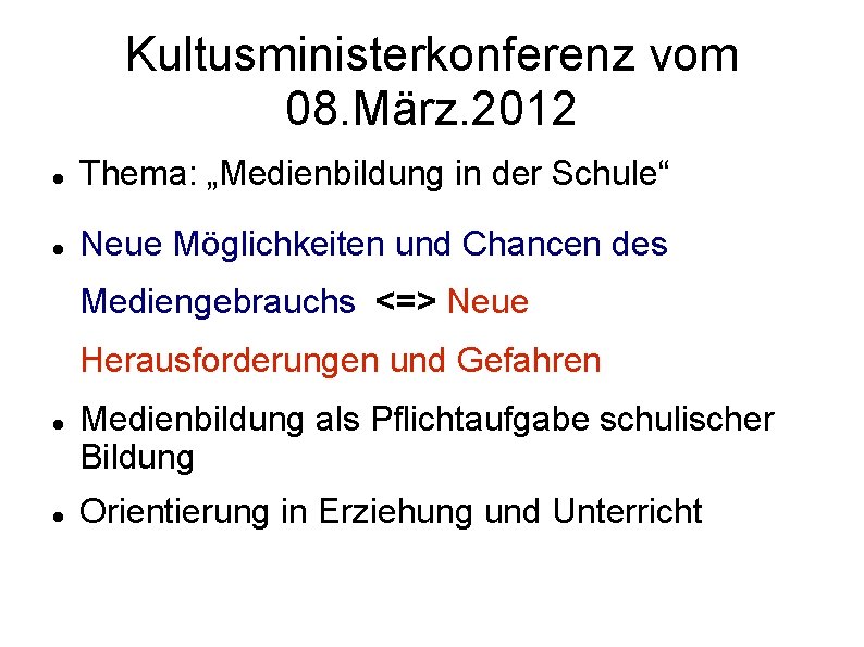 Kultusministerkonferenz vom 08. März. 2012 Thema: „Medienbildung in der Schule“ Neue Möglichkeiten und Chancen