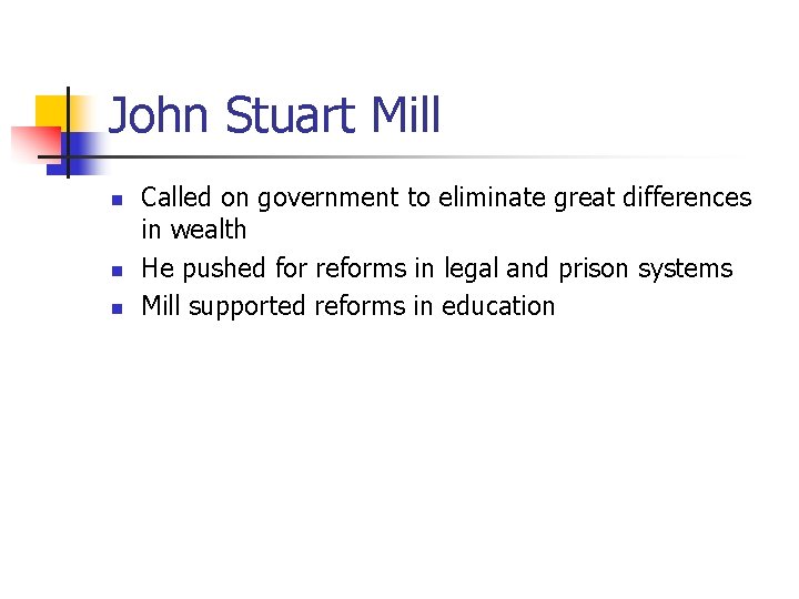 John Stuart Mill n n n Called on government to eliminate great differences in