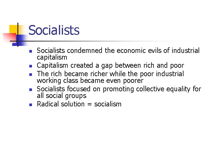 Socialists n n n Socialists condemned the economic evils of industrial capitalism Capitalism created