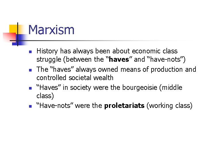 Marxism n n History has always been about economic class struggle (between the “haves”