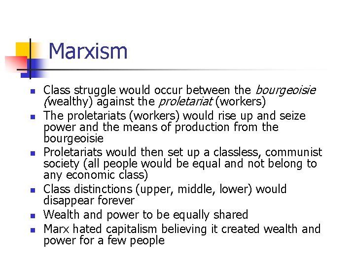 Marxism n n n Class struggle would occur between the bourgeoisie (wealthy) against the