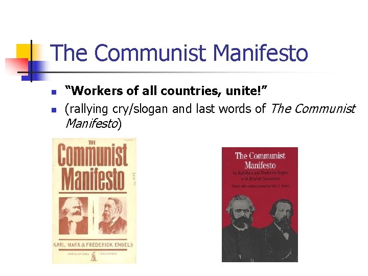 The Communist Manifesto n n “Workers of all countries, unite!” (rallying cry/slogan and last