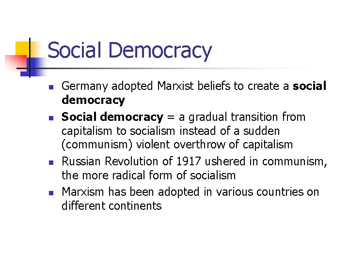 Social Democracy n n Germany adopted Marxist beliefs to create a social democracy Social