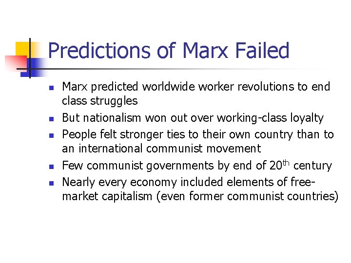 Predictions of Marx Failed n n n Marx predicted worldwide worker revolutions to end