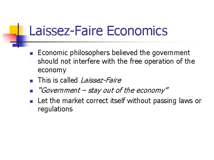 Laissez-Faire Economics n Economic philosophers believed the government should not interfere with the free