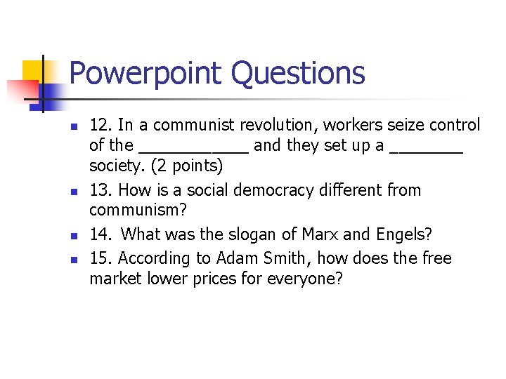 Powerpoint Questions n n 12. In a communist revolution, workers seize control of the