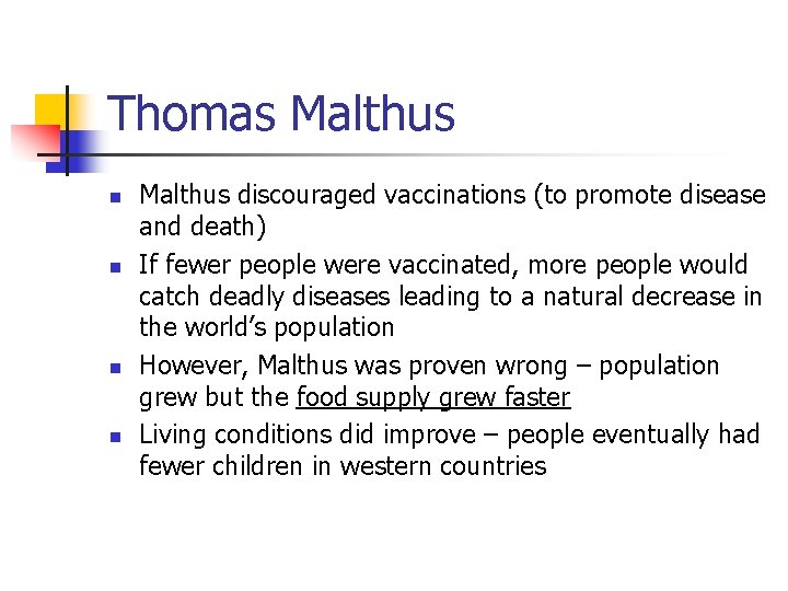 Thomas Malthus n n Malthus discouraged vaccinations (to promote disease and death) If fewer
