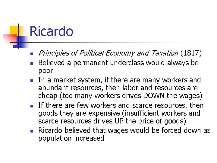 Ricardo n n n Principles of Political Economy and Taxation (1817) Believed a permanent