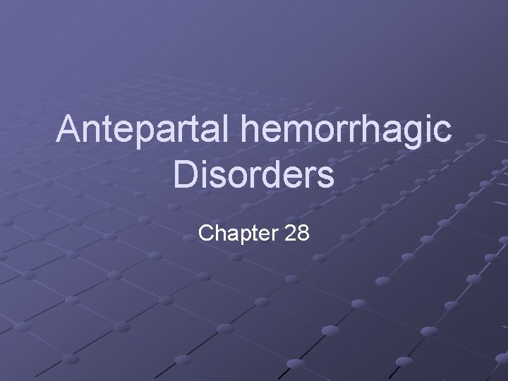 Antepartal hemorrhagic Disorders Chapter 28 