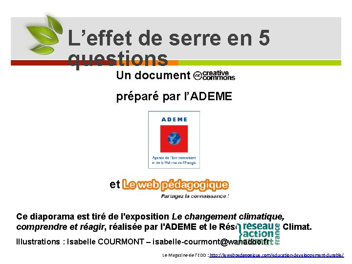 L’effet de serre en 5 questions Un document en préparé par l’ADEME et Ce