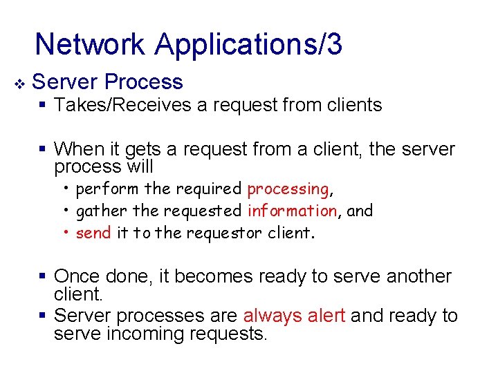 Network Applications/3 v Server Process § Takes/Receives a request from clients § When it Network Applications/3 v Server Process § Takes/Receives a request from clients § When it