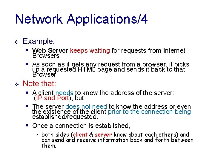Network Applications/4 v Example: § Web Server keeps waiting for requests from Internet Browsers Network Applications/4 v Example: § Web Server keeps waiting for requests from Internet Browsers