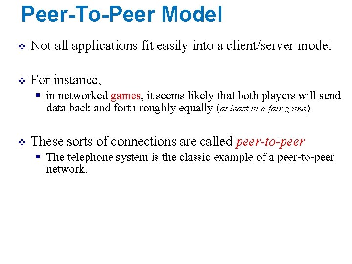 Peer-To-Peer Model v Not all applications fit easily into a client/server model v For Peer-To-Peer Model v Not all applications fit easily into a client/server model v For