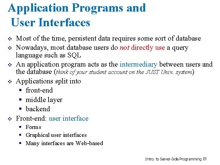Application Programs and User Interfaces v v v Most of the time, persistent data Application Programs and User Interfaces v v v Most of the time, persistent data