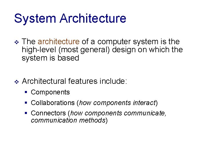 System Architecture v The architecture of a computer system is the high-level (most general) System Architecture v The architecture of a computer system is the high-level (most general)