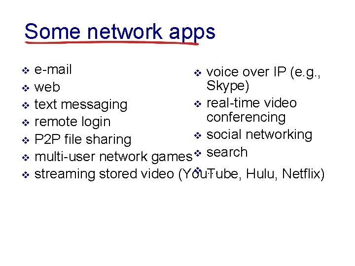 Some network apps v v v v e-mail v voice over IP (e. g. Some network apps v v v v e-mail v voice over IP (e. g.