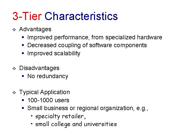 3 -Tier Characteristics v Advantages § Improved performance, from specialized hardware § Decreased coupling 3 -Tier Characteristics v Advantages § Improved performance, from specialized hardware § Decreased coupling