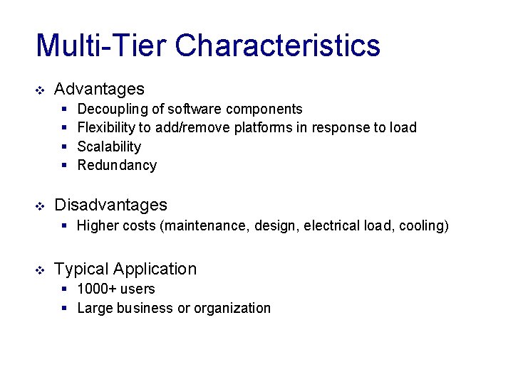 Multi-Tier Characteristics v Advantages § § v Decoupling of software components Flexibility to add/remove Multi-Tier Characteristics v Advantages § § v Decoupling of software components Flexibility to add/remove