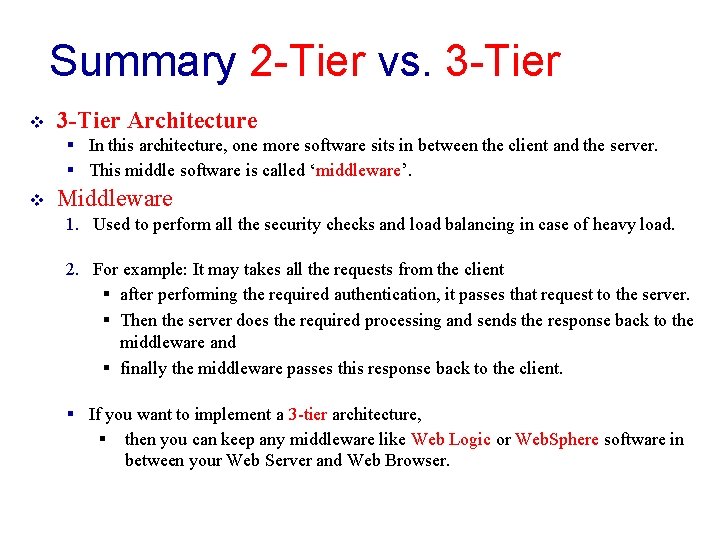 Summary 2 -Tier vs. 3 -Tier v 3 -Tier Architecture § In this architecture, Summary 2 -Tier vs. 3 -Tier v 3 -Tier Architecture § In this architecture,