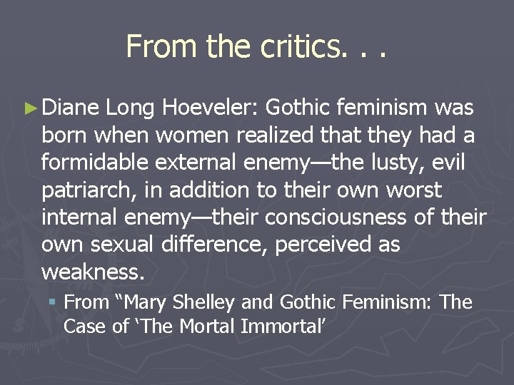 From the critics. . . ► Diane Long Hoeveler: Gothic feminism was born when