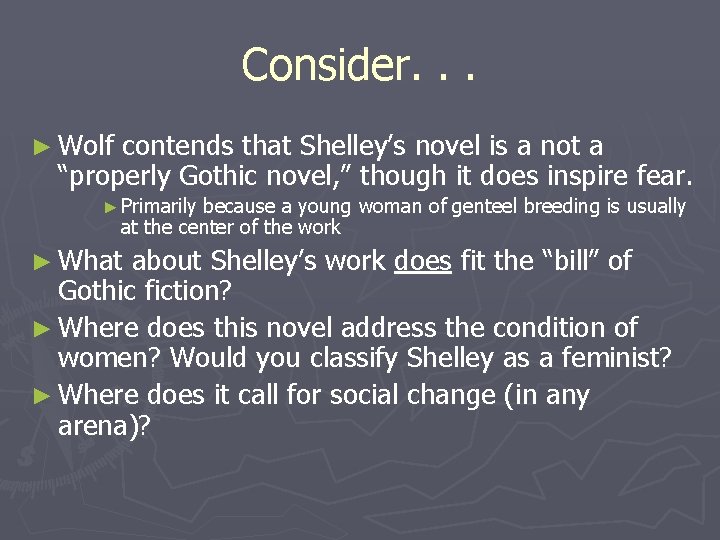 Consider. . . ► Wolf contends that Shelley’s novel is a not a “properly