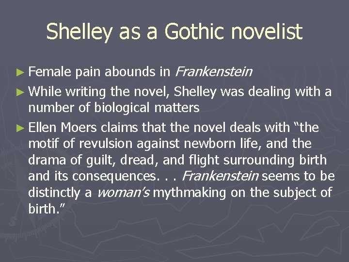 Shelley as a Gothic novelist pain abounds in Frankenstein ► While writing the novel,