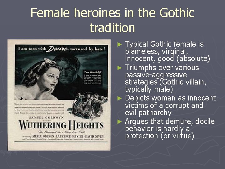 Female heroines in the Gothic tradition Typical Gothic female is blameless, virginal, innocent, good