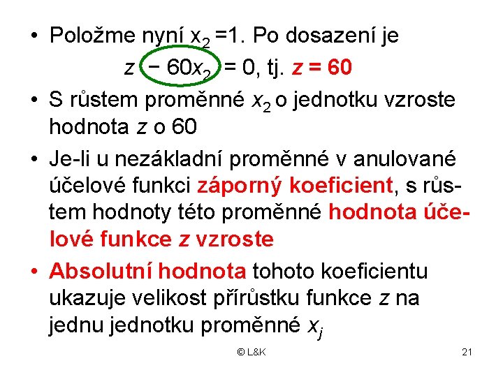  • Položme nyní x 2 =1. Po dosazení je z − 60 x