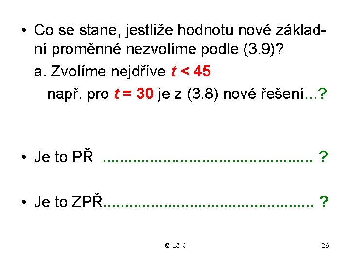  • Co se stane, jestliže hodnotu nové základní proměnné nezvolíme podle (3. 9)?