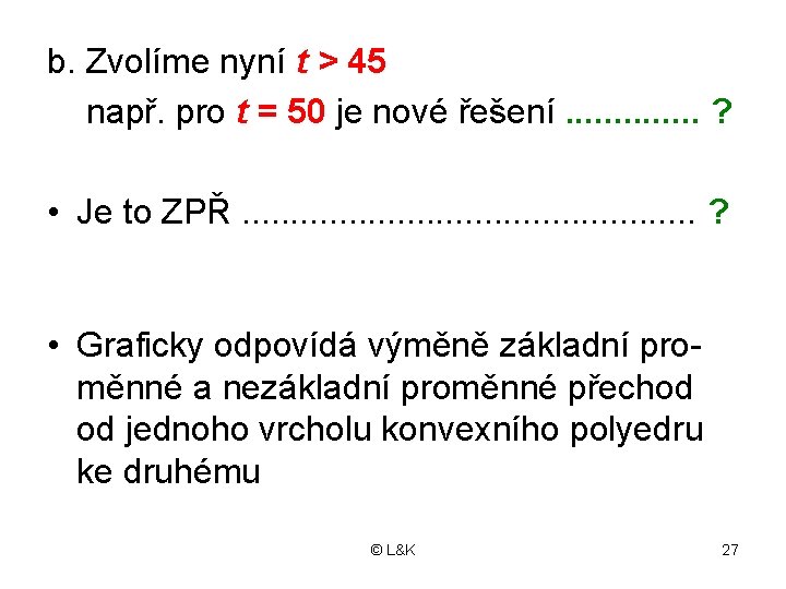 b. Zvolíme nyní t > 45 např. pro t = 50 je nové řešení.