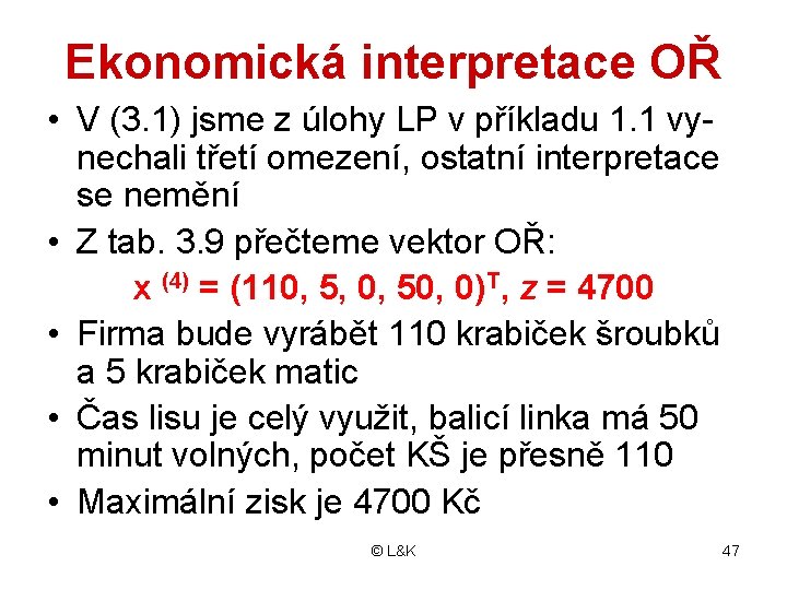 Ekonomická interpretace OŘ • V (3. 1) jsme z úlohy LP v příkladu 1.