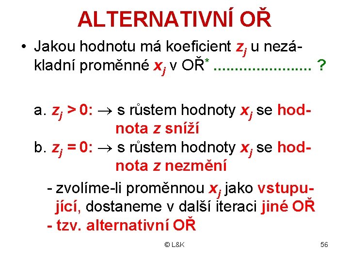 ALTERNATIVNÍ OŘ • Jakou hodnotu má koeficient zj u nezákladní proměnné xj v OŘ*.