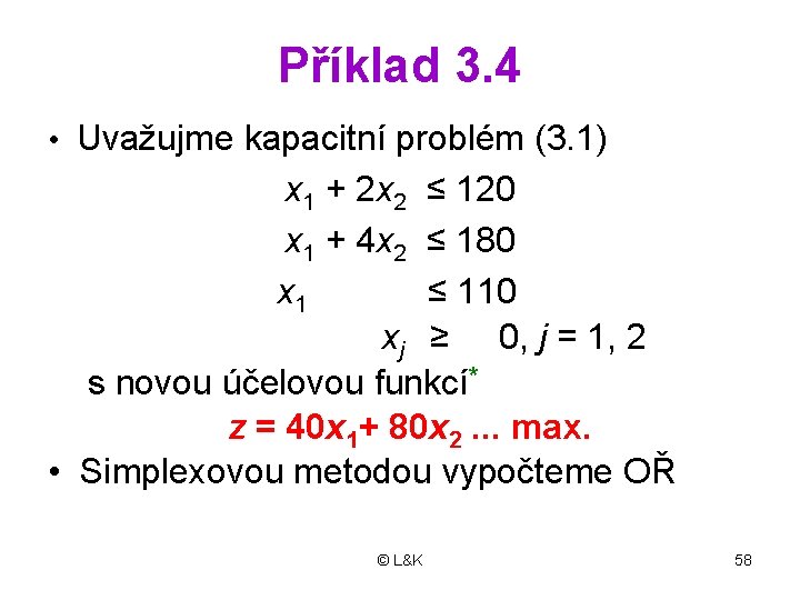 Příklad 3. 4 • Uvažujme kapacitní problém (3. 1) x 1 + 2 x