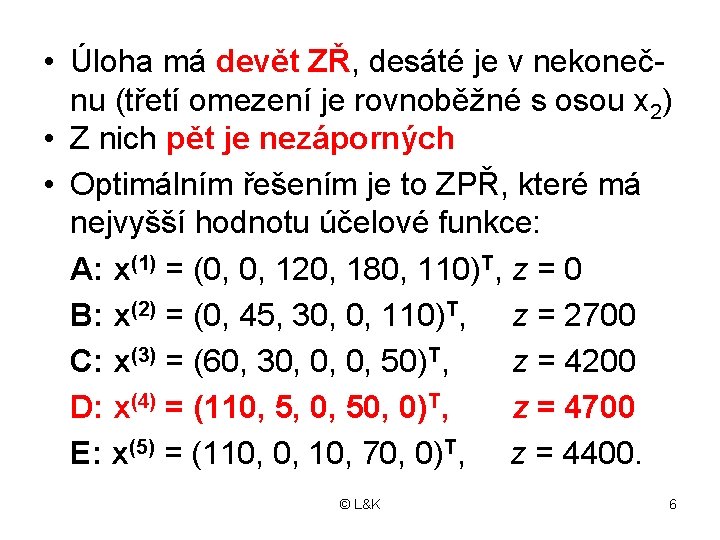  • Úloha má devět ZŘ, desáté je v nekonečnu (třetí omezení je rovnoběžné