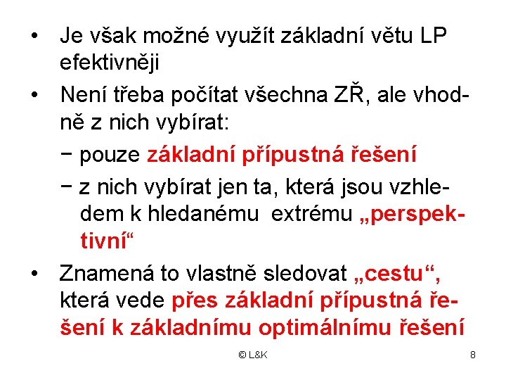  • Je však možné využít základní větu LP efektivněji • Není třeba počítat