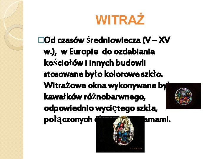 WITRAŻ �Od czasów średniowiecza (V – XV w. ), w Europie do ozdabiania kościołów