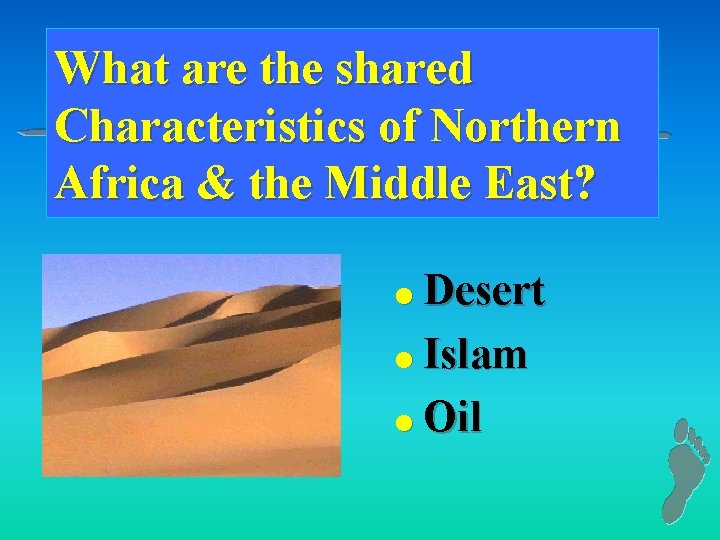 What are the shared Characteristics of Northern Africa & the Middle East? Desert l