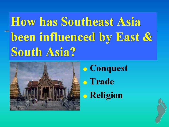 How has Southeast Asia been influenced by East & South Asia? Conquest l Trade