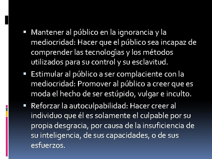  Mantener al pu blico en la ignorancia y la mediocridad: Hacer que el