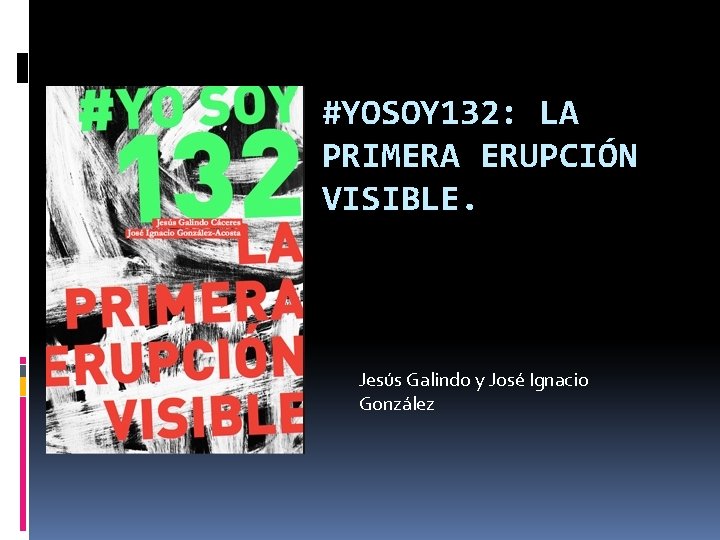 #YOSOY 132: LA PRIMERA ERUPCIÓN VISIBLE. Jesús Galindo y José Ignacio González 