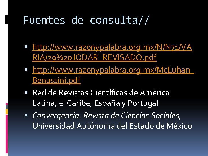 Fuentes de consulta// http: //www. razonypalabra. org. mx/N/N 71/VA RIA/29%20 JODAR_REVISADO. pdf http: //www.