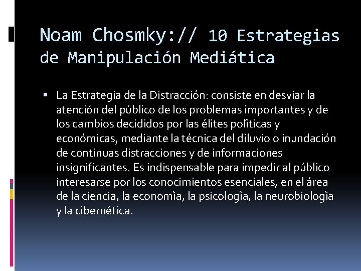 Noam Chosmky: // 10 Estrategias de Manipulación Mediática La Estrategia de la Distracción: consiste