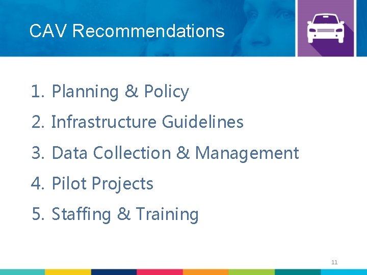 CAV Recommendations 1. Planning & Policy 2. Infrastructure Guidelines 3. Data Collection & Management
