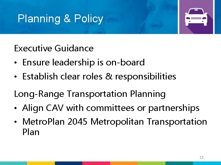 Planning & Policy Executive Guidance • Ensure leadership is on-board • Establish clear roles