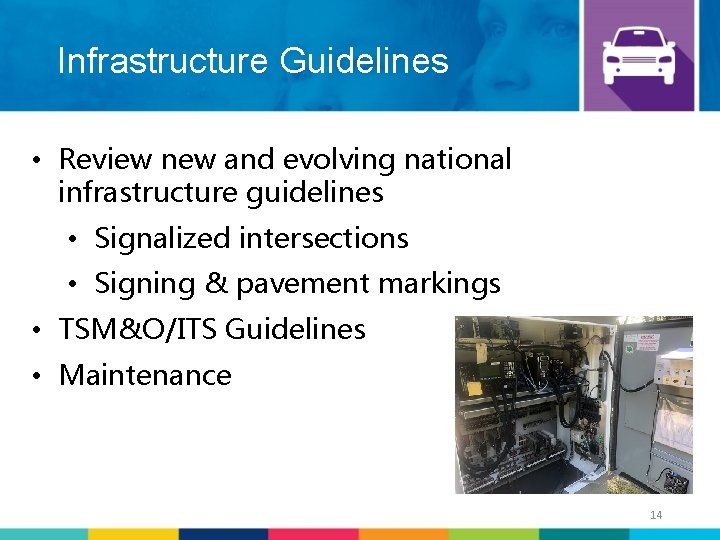 Infrastructure Guidelines • Review new and evolving national infrastructure guidelines • Signalized intersections •