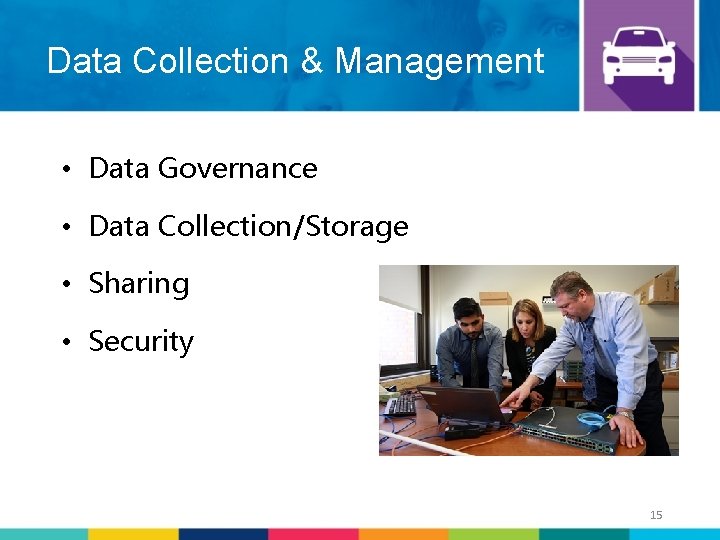 Data Collection & Management • Data Governance • Data Collection/Storage • Sharing • Security