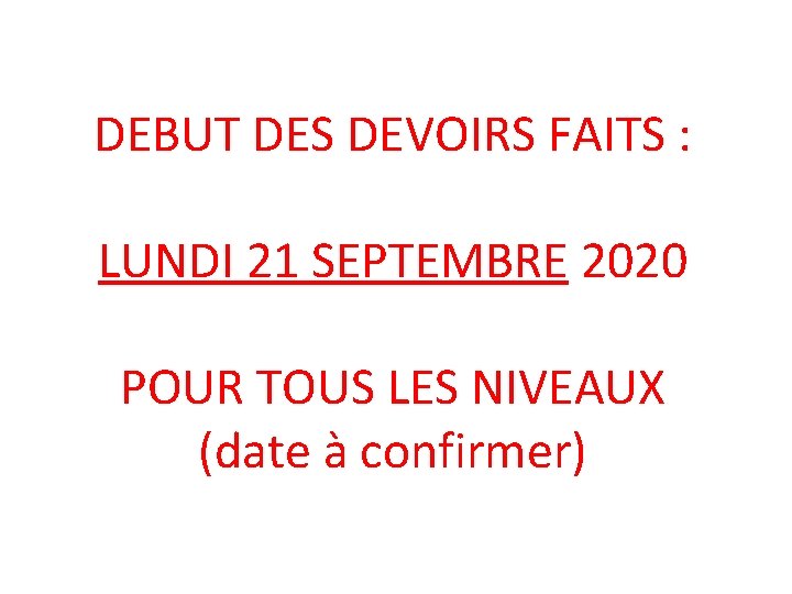 DEBUT DES DEVOIRS FAITS : LUNDI 21 SEPTEMBRE 2020 POUR TOUS LES NIVEAUX (date