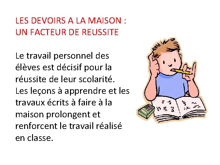 LES DEVOIRS A LA MAISON : UN FACTEUR DE REUSSITE Le travail personnel des