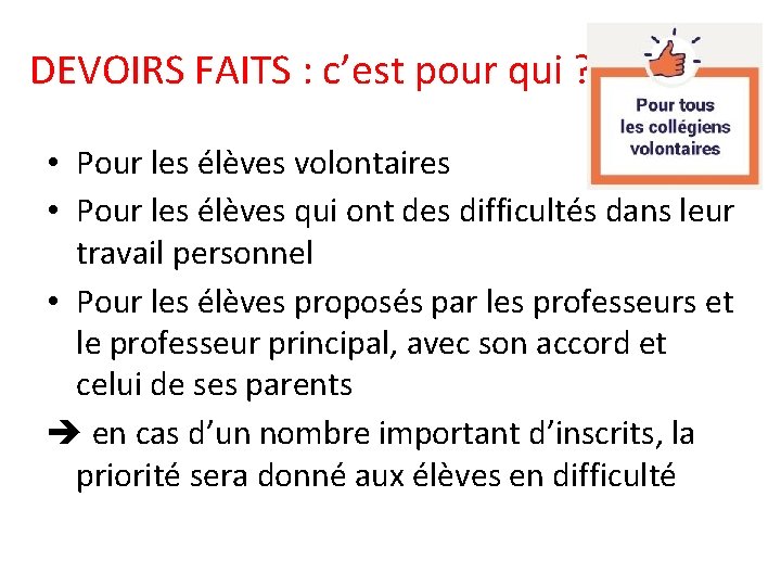 DEVOIRS FAITS : c’est pour qui ? • Pour les élèves volontaires • Pour