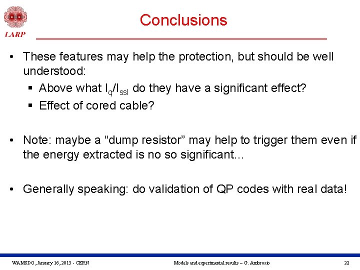 Conclusions • These features may help the protection, but should be well understood: §